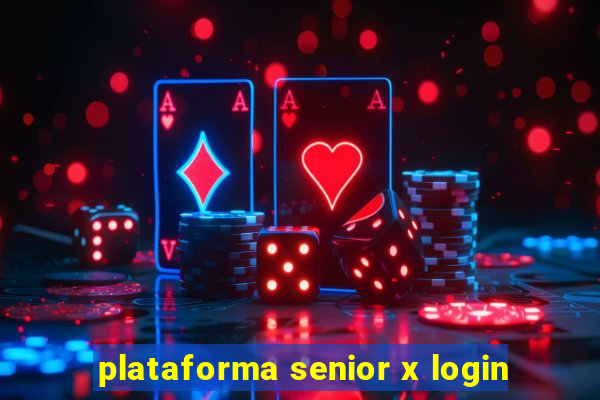 plataforma senior x login